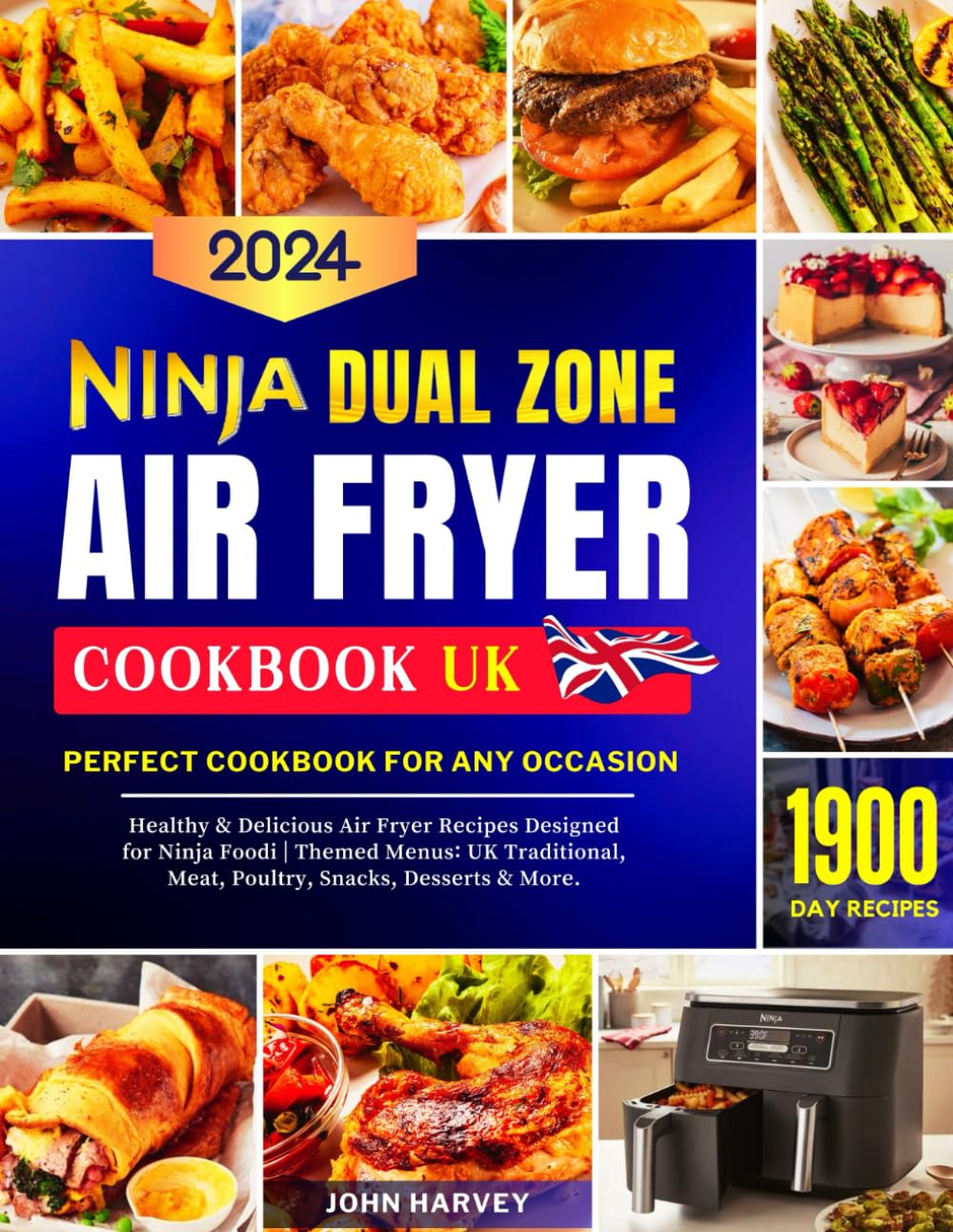 Ninja Dual Zone Air Fryer Cookbook UK 2024: 1900 Day Healthy & Delicious Air Fryer Recipes Designed for Ninja Foodi | Perfect Cookbook for any ... Meat, Poultry, Snacks, Desserts & More