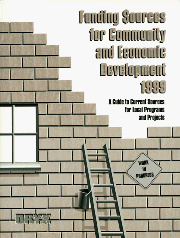 Funding Sources for Community and Economic Development 1999: Miner ...