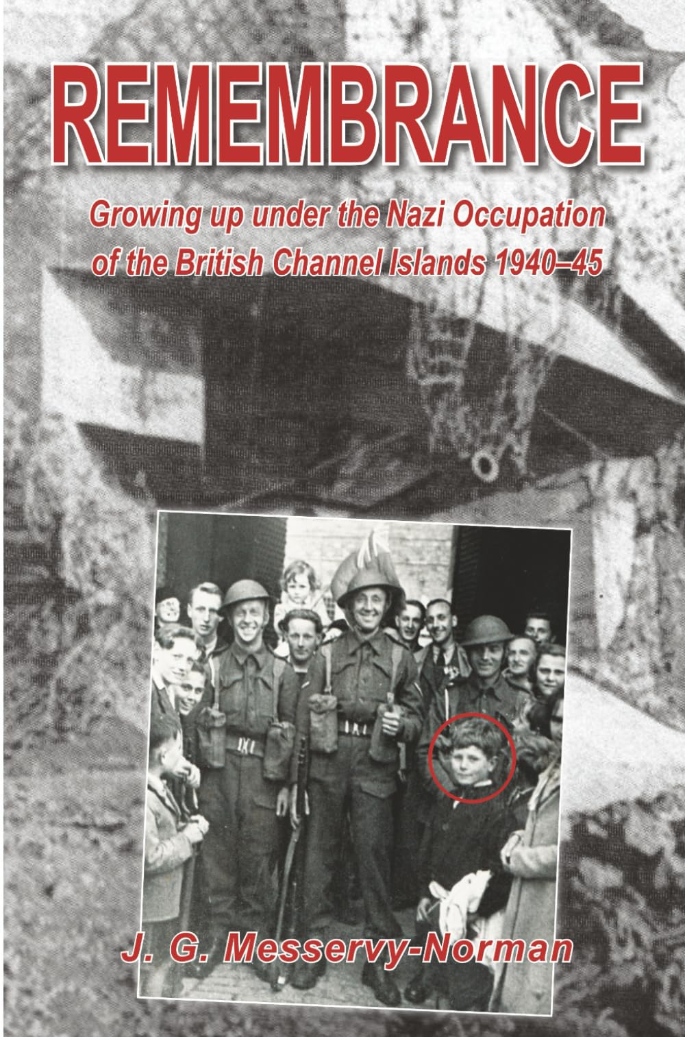 REMEMBRANCE: Growing up under the Nazi Occupation of the British Channel Islands, 1940–45