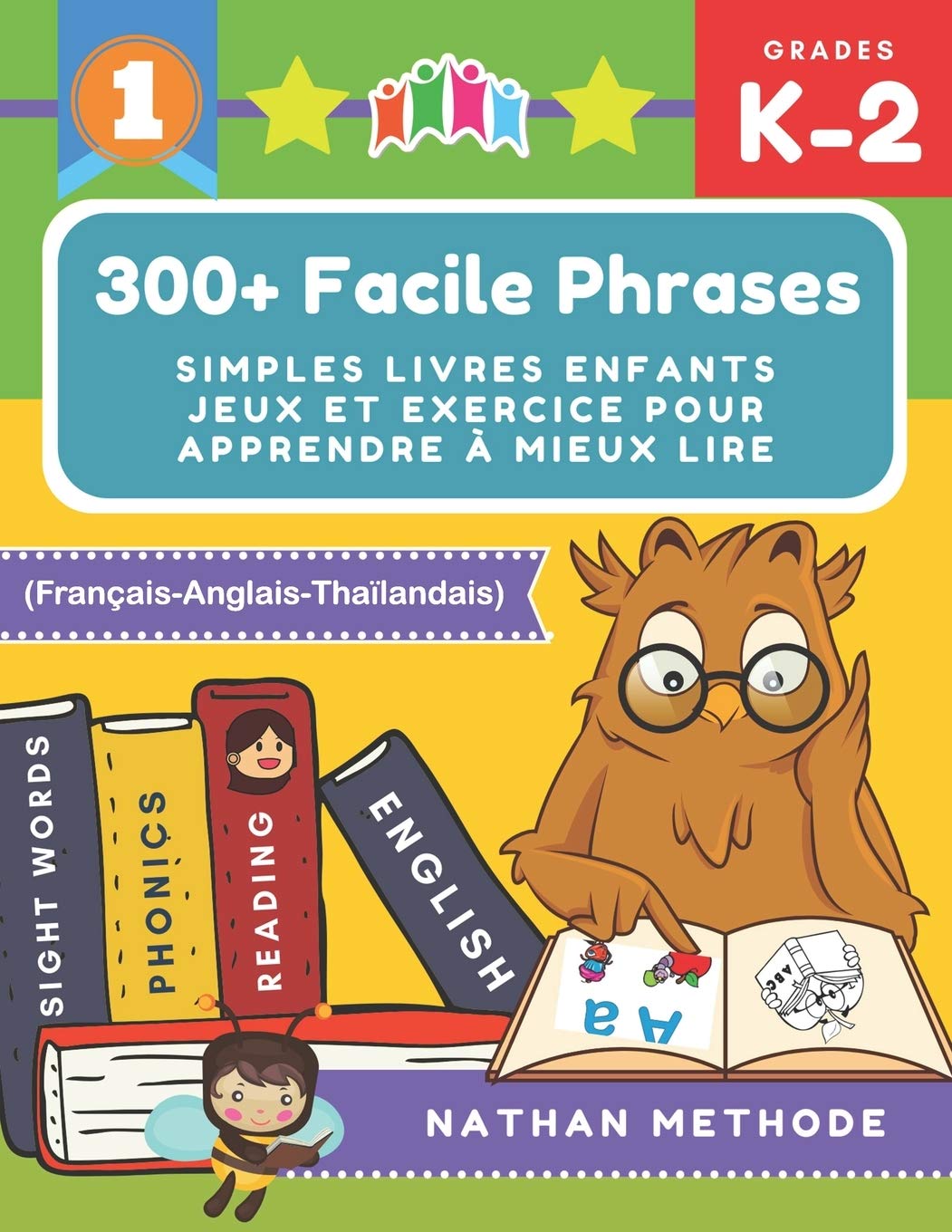 300+ Facile phrases simples livres enfants jeux et exercice pour apprendre à mieux lire (Français-Anglais-Thaïlandais): Mes premières lectures ... Méthode de lecture montessori grande section.