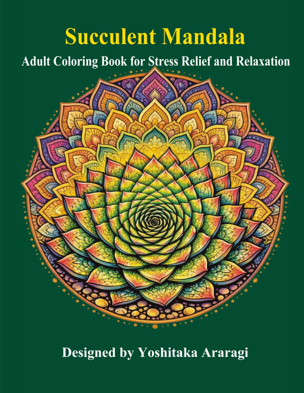 Succulent Mandala: Adult Coloring Book for Stress Relief and Relaxation (Adult Mandala Coloring Book Series)