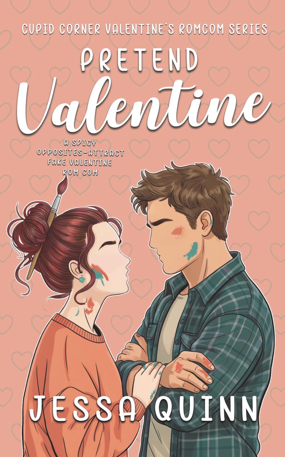 Pretend Valentine: A Spicy Opposites-Attract Fake Valentine Rom Com