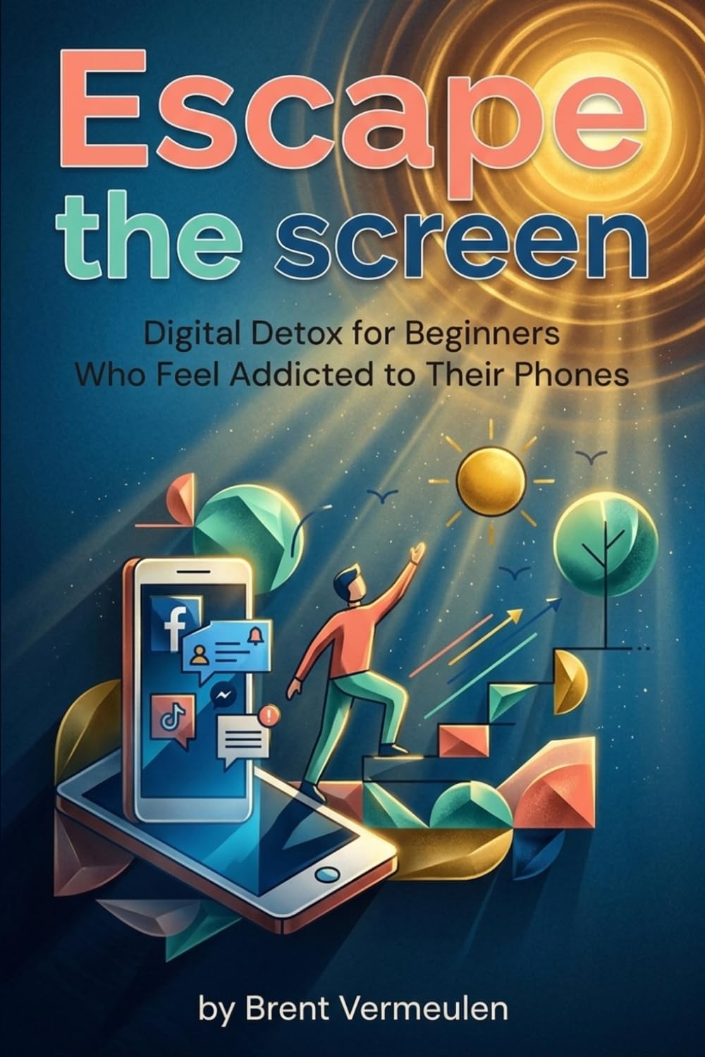 Escape the Screen: Digital Detox for Beginners Who Feel Addicted to Their Phones