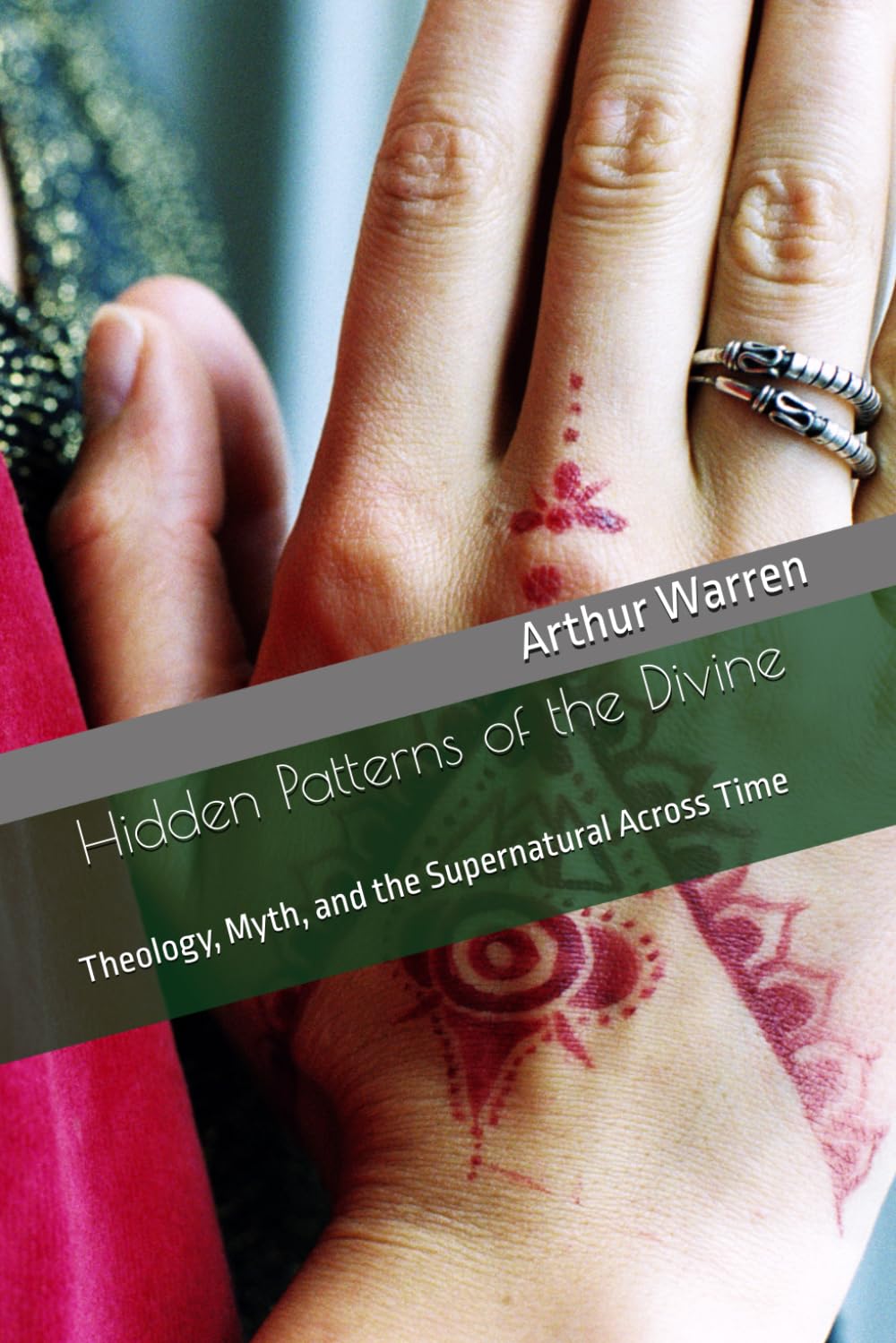 Hidden Patterns of the Divine: Theology, Myth, and the Supernatural Across Time