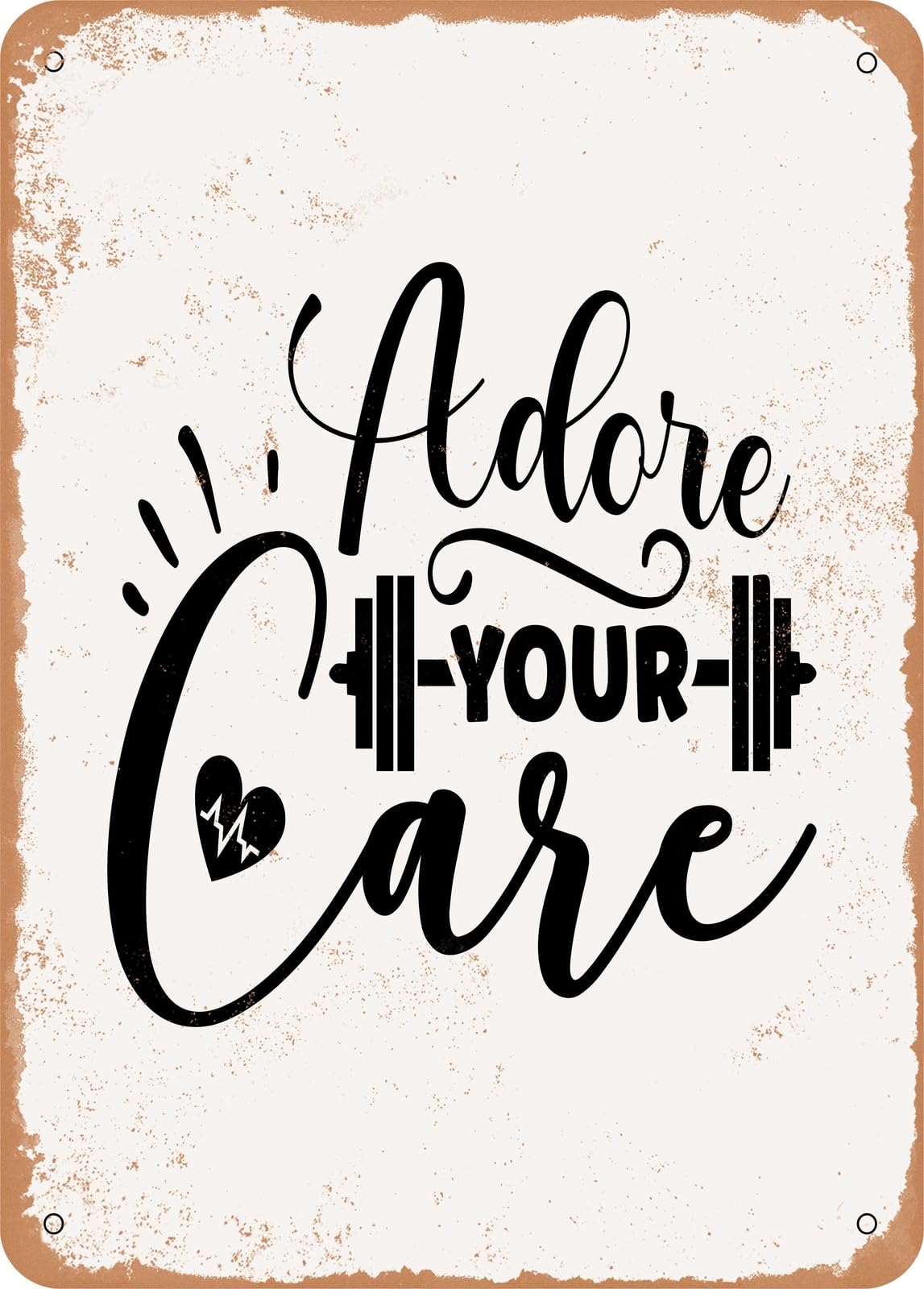 Metal Sign - Adore Your Care - Vintage Rusty Look home decor