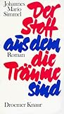 Der Stoff, aus dem die Träume sind: Roman - Johannes M Simmel 