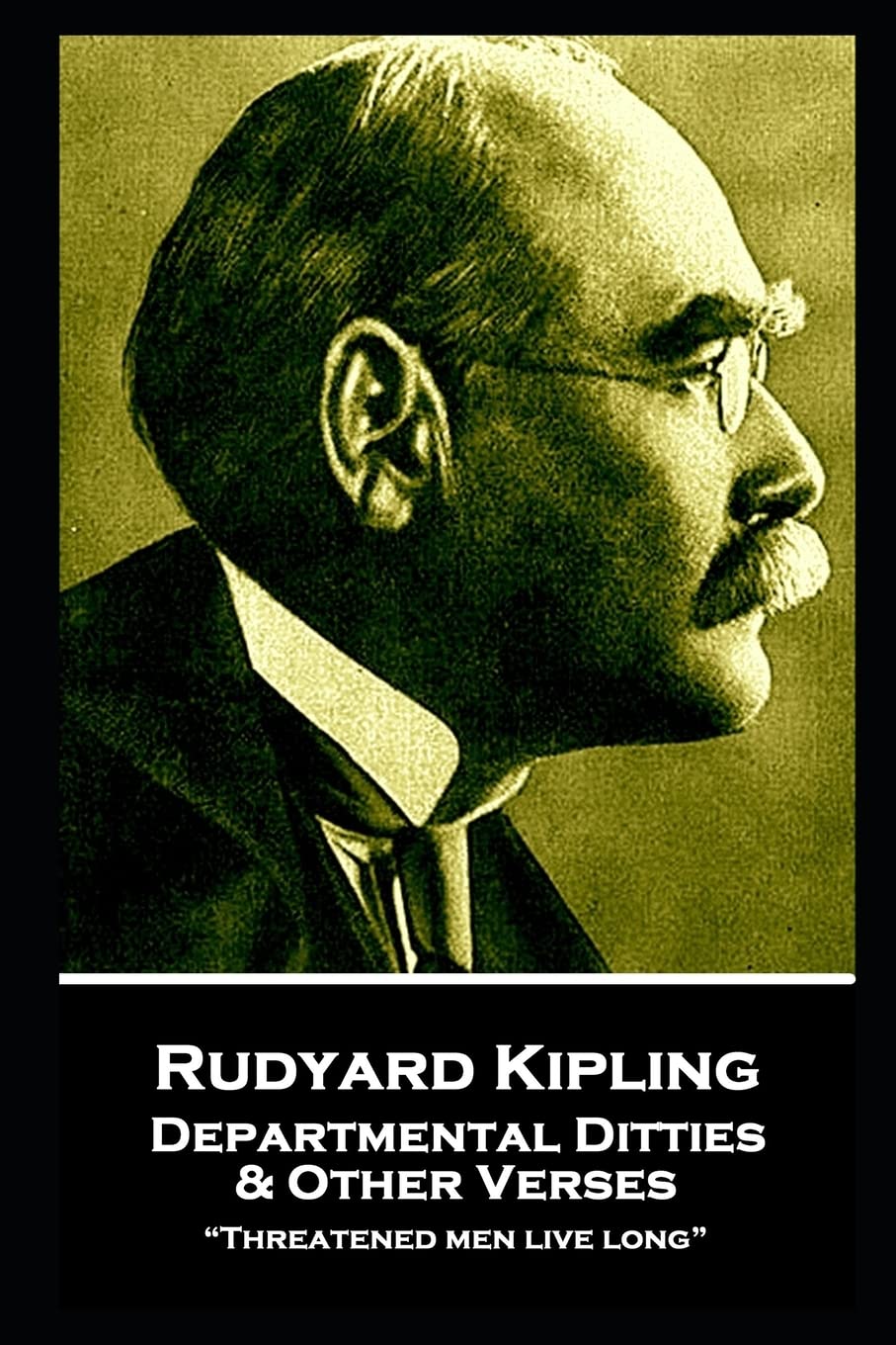 Rudyard Kipling - Departmental Ditties & Other Verses: “Threatened men live long”