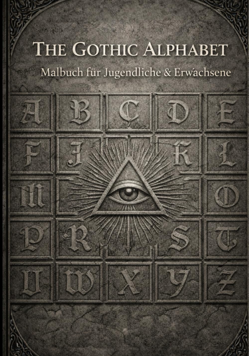 The Gothic Alphabet: Malbuch für Jugendliche und Erwachsene