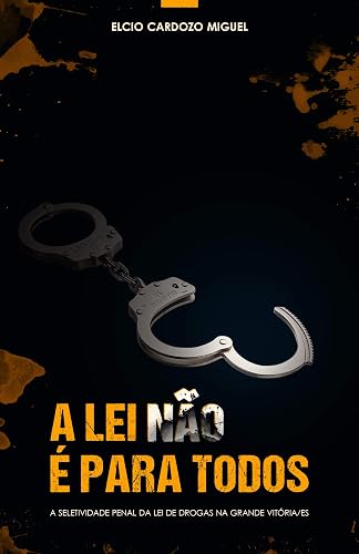 A Lei não é para todos: A seletividade penal da Lei de Drogas na Grande Vitória/ES