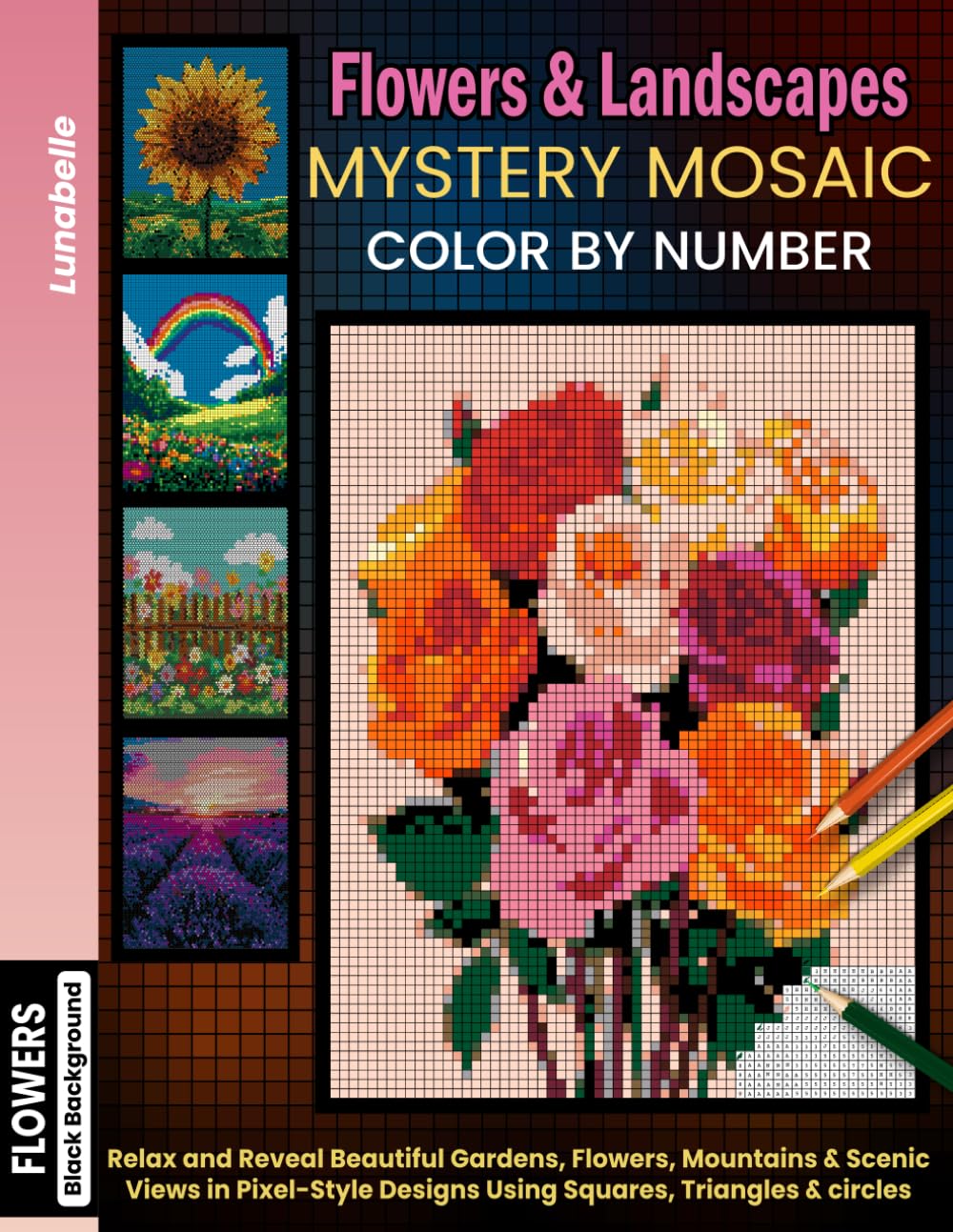 Mystery Mosaic Color by Number for Adults: Flowers and Landscapes, Relaxing Pixel Coloring Book with Beautiful Gardens, Nature Scenes & Scenic Designs