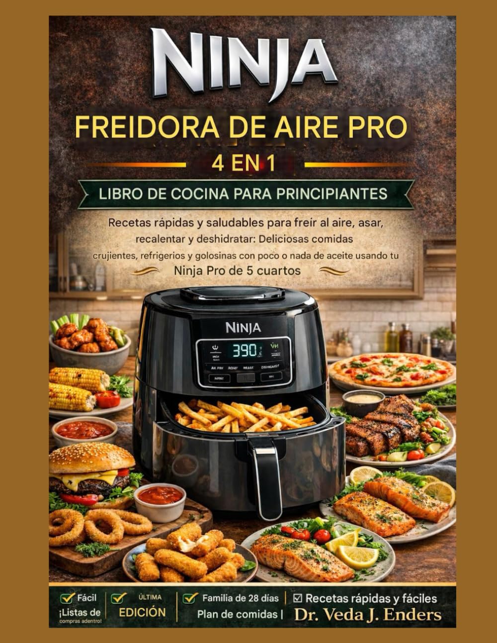NINJA FREIDORA DE AIRE PRO 4 EN 1 LIBRO DECOCINA PARA PRINCIPIANTES: Recetas rápidas y saludables para freír al aire, asar, recalentar y deshidratar: ... o nada de aceite usando tu Ninja Pro de 5