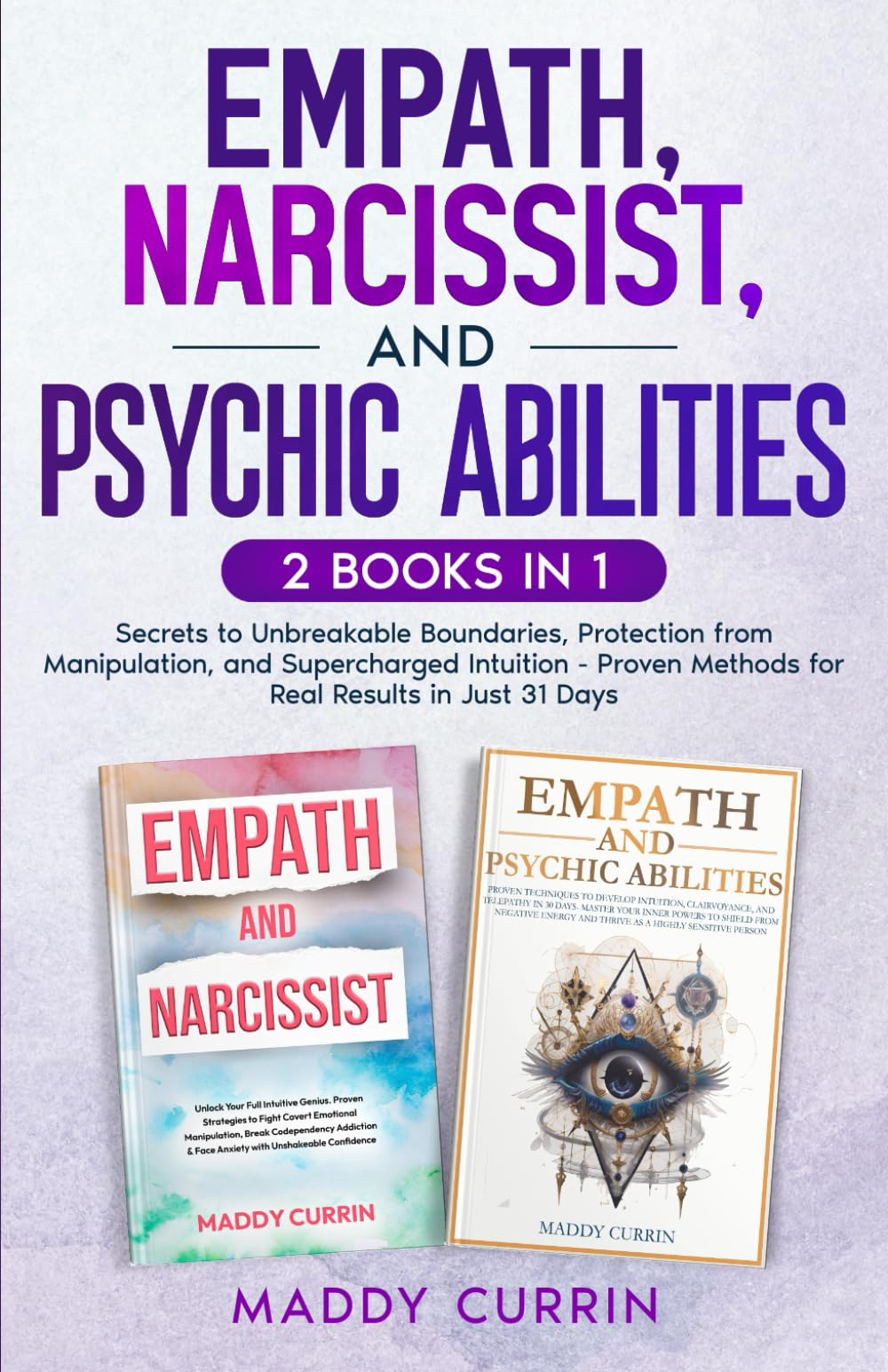 Empath, Narcissist, and Psychic Abilities: 2 Books in 1 - Secrets to Unbreakable Boundaries, Protection from Manipulation, and Supercharged Intuition ... 31 Days (The Ultimate Empath Survival Guide)