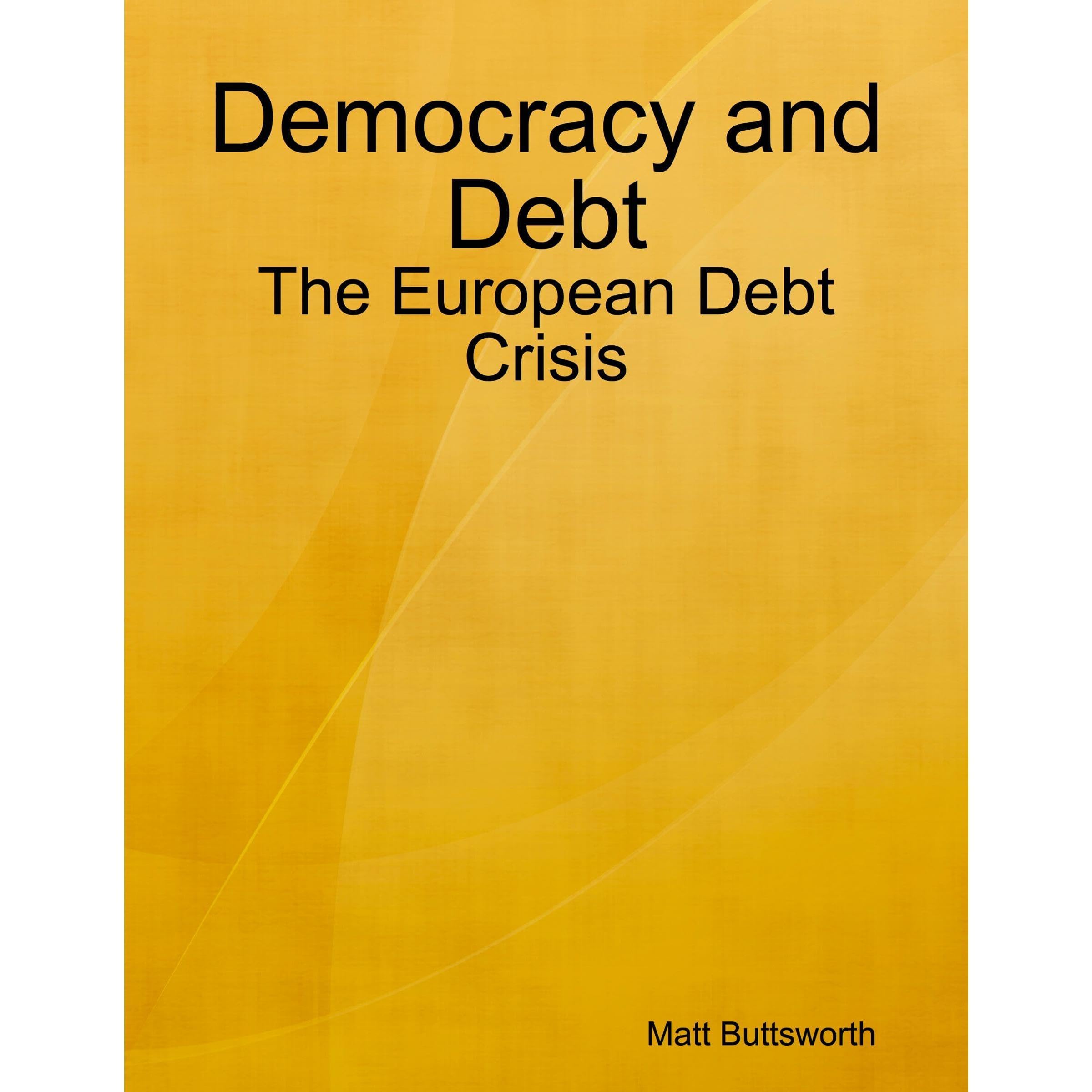 Democracy and Debt - The European, American and Japanese Sovereign Debt Crises