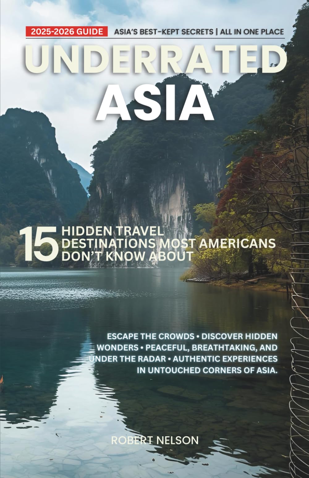 Underrated Asia: 15 Hidden Travel Destinations Most Americans Don’t Know About (2025–2026 Guide)