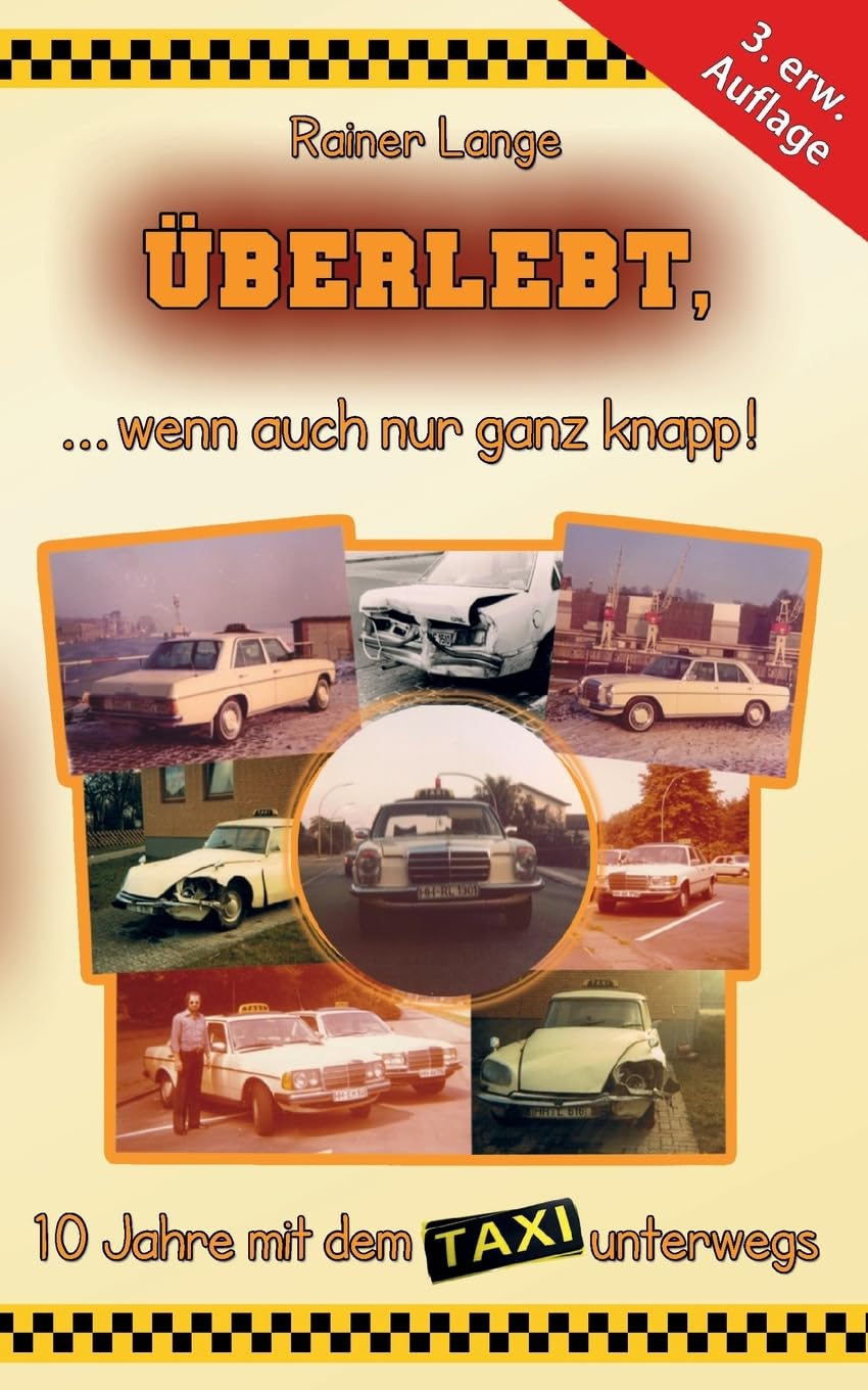 Überlebt, ... wenn auch nur ganz knapp!: 10 Jahre mit dem Taxi unterwegs