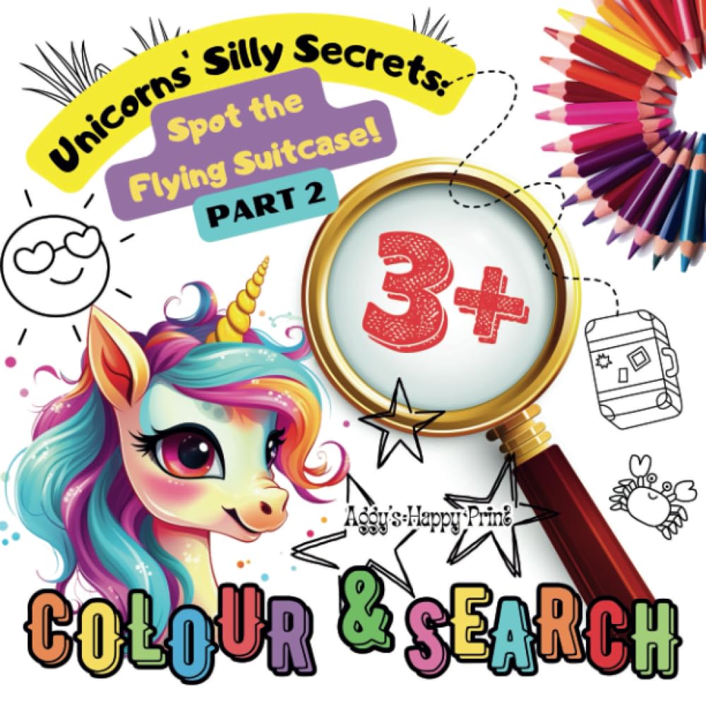 Unicorns' Silly Secrets- PART 2: Spot the Flying Suitcase!: Activity book for kids ages 3-6. Beautiful, adorable designs of colouring pages with ... (Silly Secrets: Solve, Dig and Colour!)