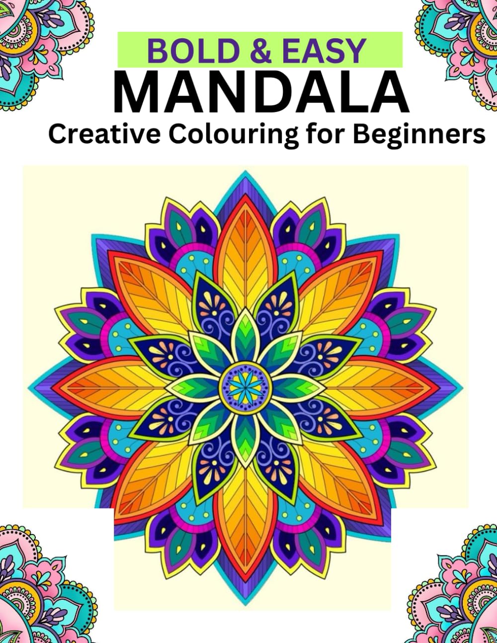 MANDALA:Creative colouring for beginners: Bold and Easy Mandala Colouring Book Perfect for All ages