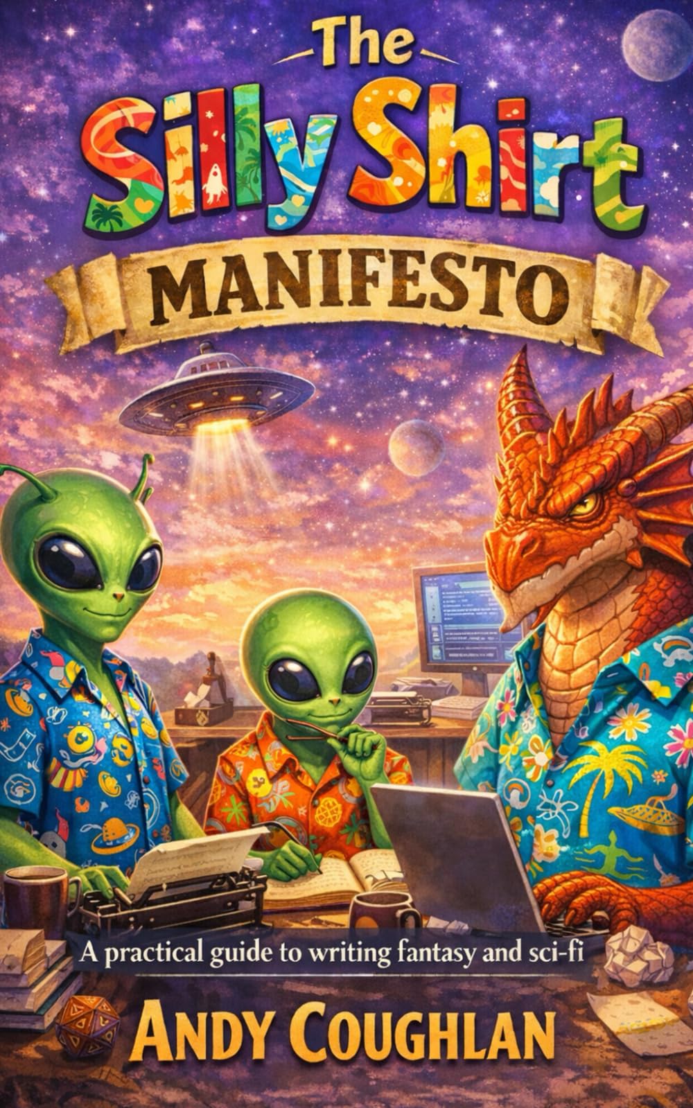 The Silly Shirt Manifesto: A practical guide to writing fantasy and sci-fi