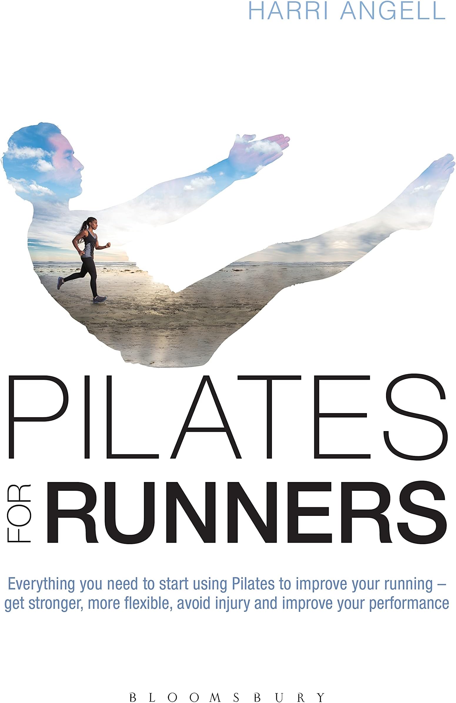 Pilates for Runners: Everything you need to start using Pilates to improve your running โ get stronger, more flexible, avoid injury and improve your performance