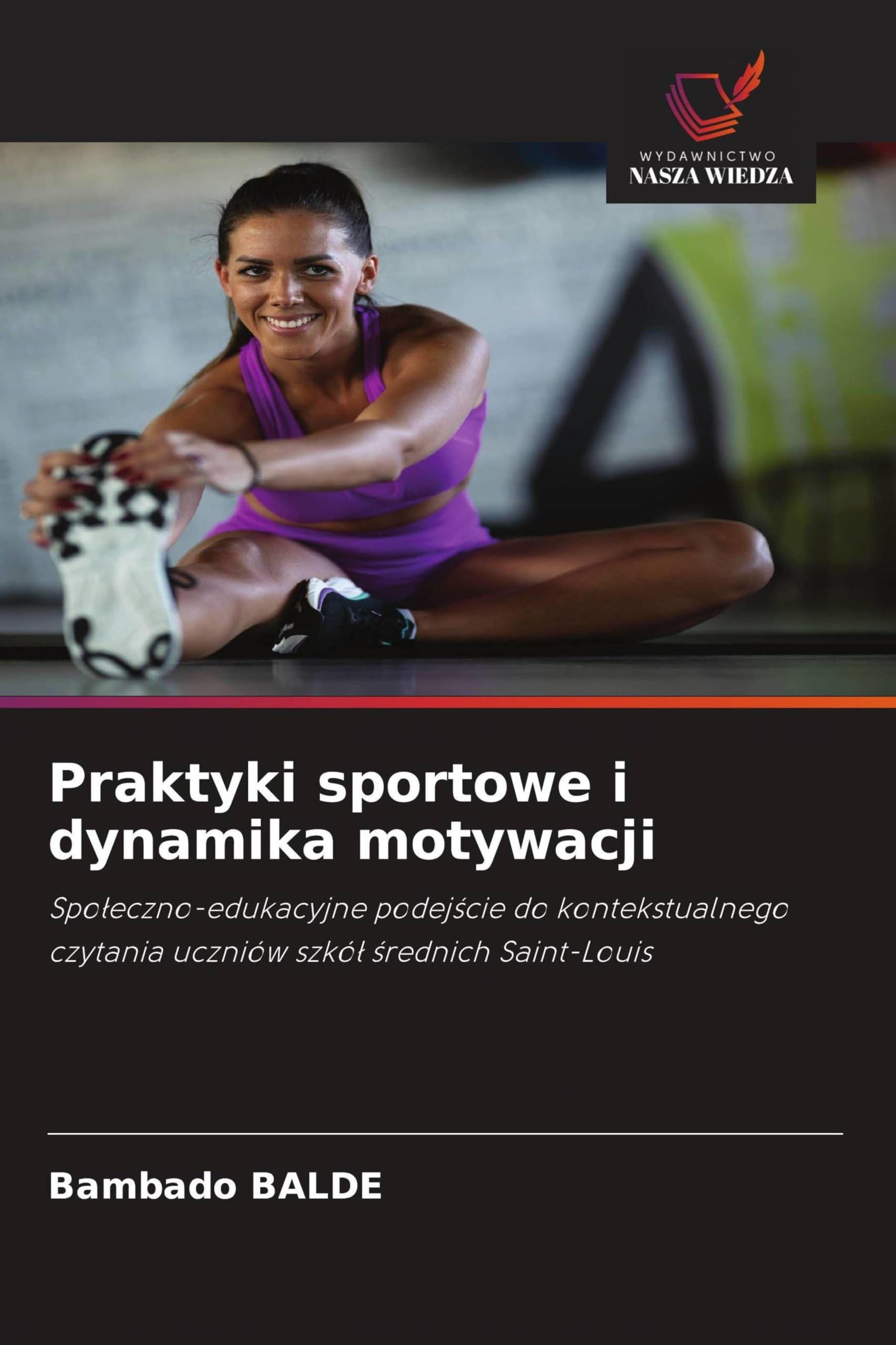 Praktyki sportowe i dynamika motywacji: Spo¿eczno-edukacyjne podej¿cie do kontekstualnego czytania uczniów szkó¿ ¿rednich Saint-Louis