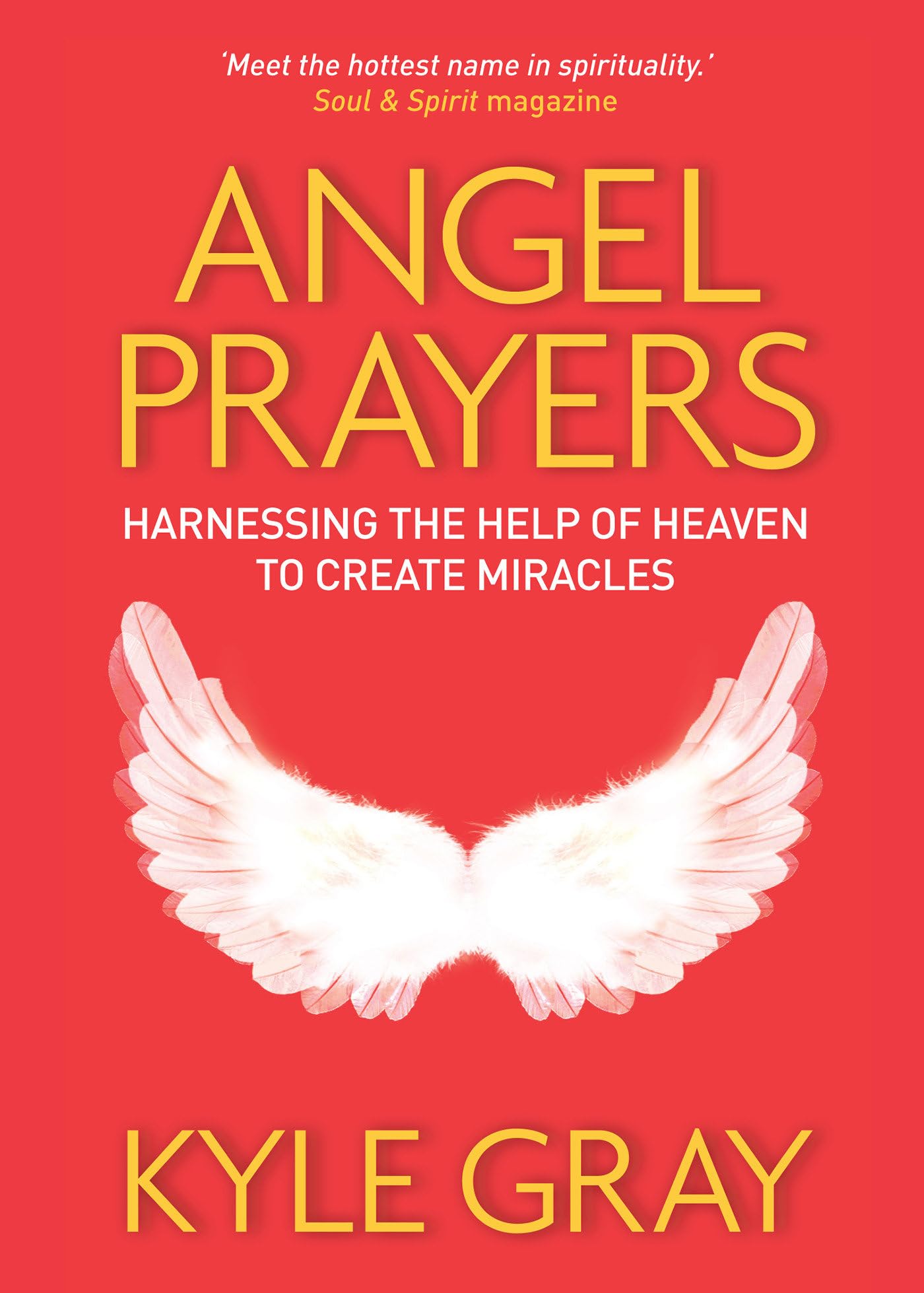 Angel Prayers: Harnessing the Help of Heaven to Create Miracles