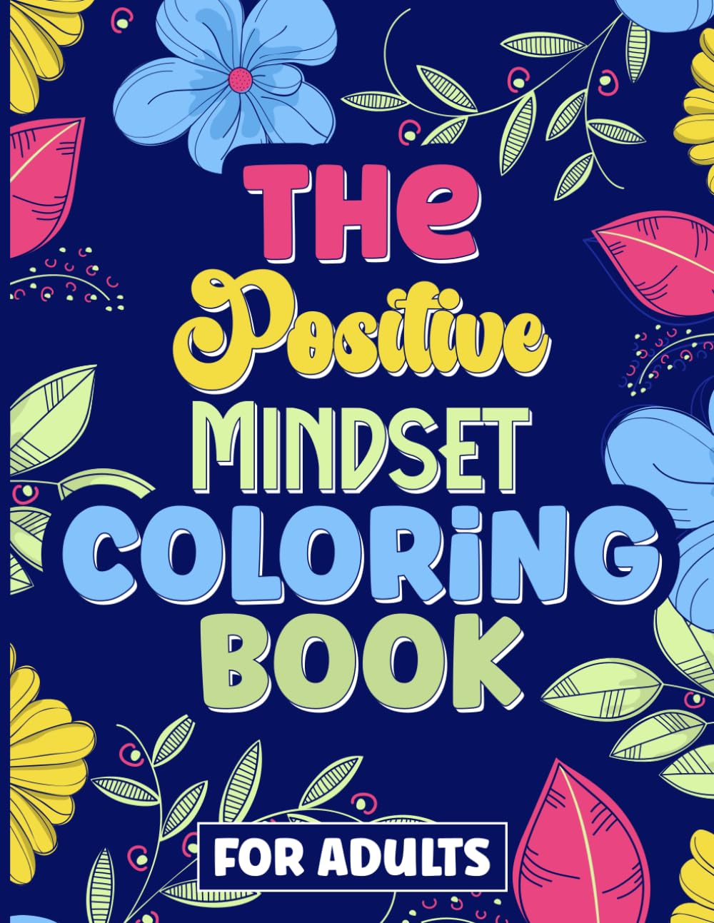 The Positive Mindset Coloring Book for Adults: 30 unique design