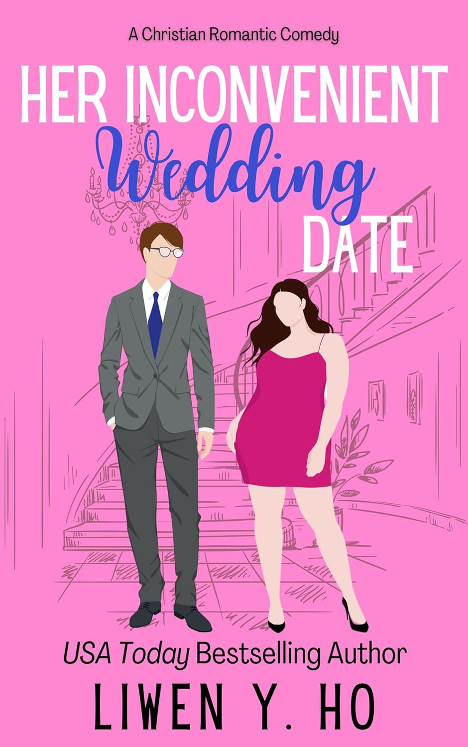 Her Inconvenient Wedding Date: A Christian Romantic Comedy (Unexpected Dates Book 2)
