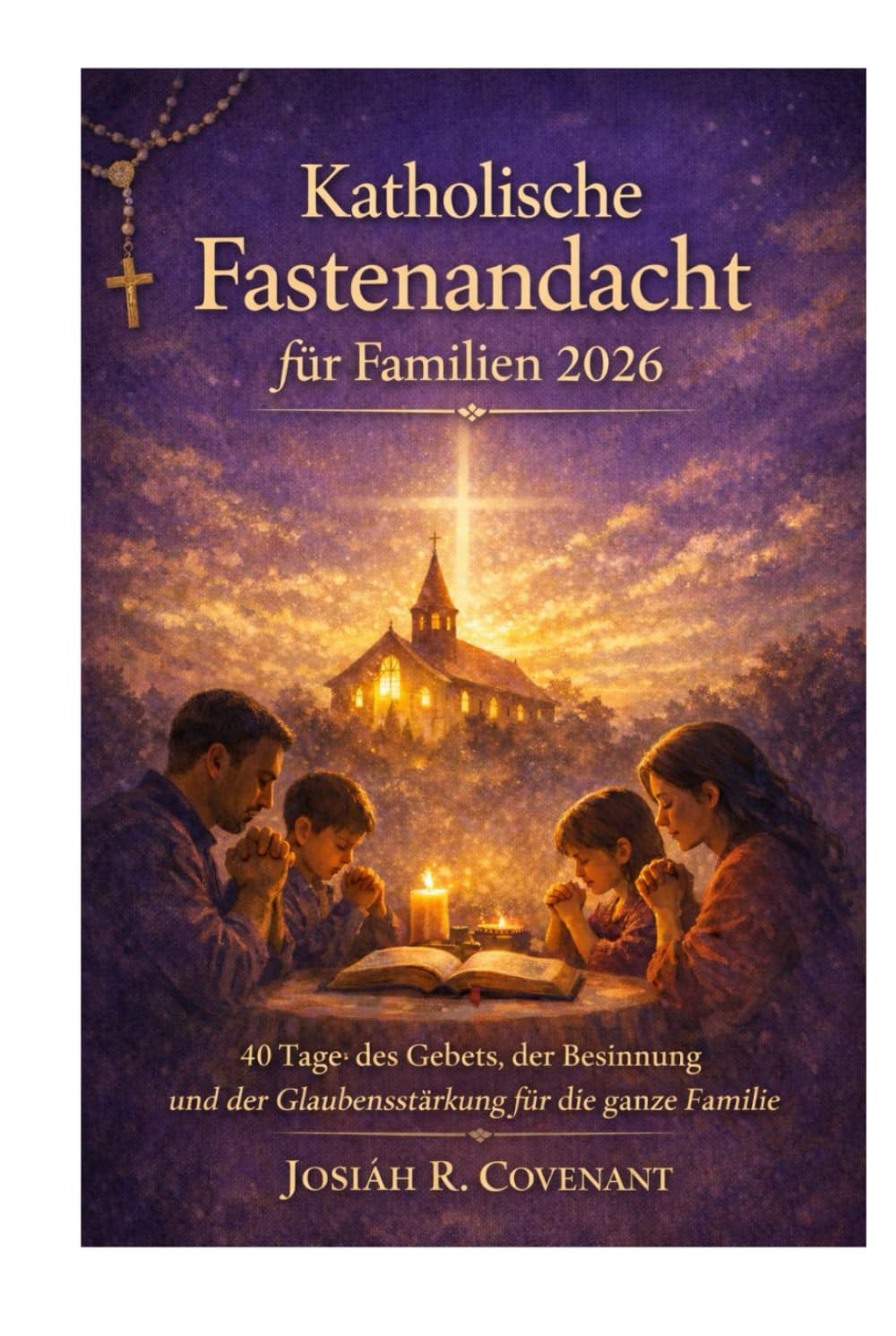Katholische Fastenandacht für Familien 2026: 40 Tage des Gebets, der Besinnung und der Glaubensstärkung für die ganze Familie