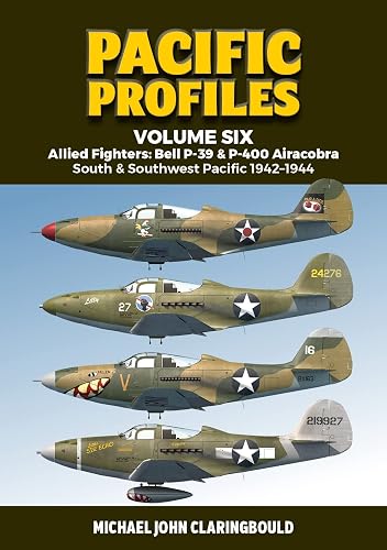 Pacific Profiles: Allied Fighters: Bell P-39 &amp; P-400 Airacobra South &amp; Southwest Pacific 1942-1944 (6)