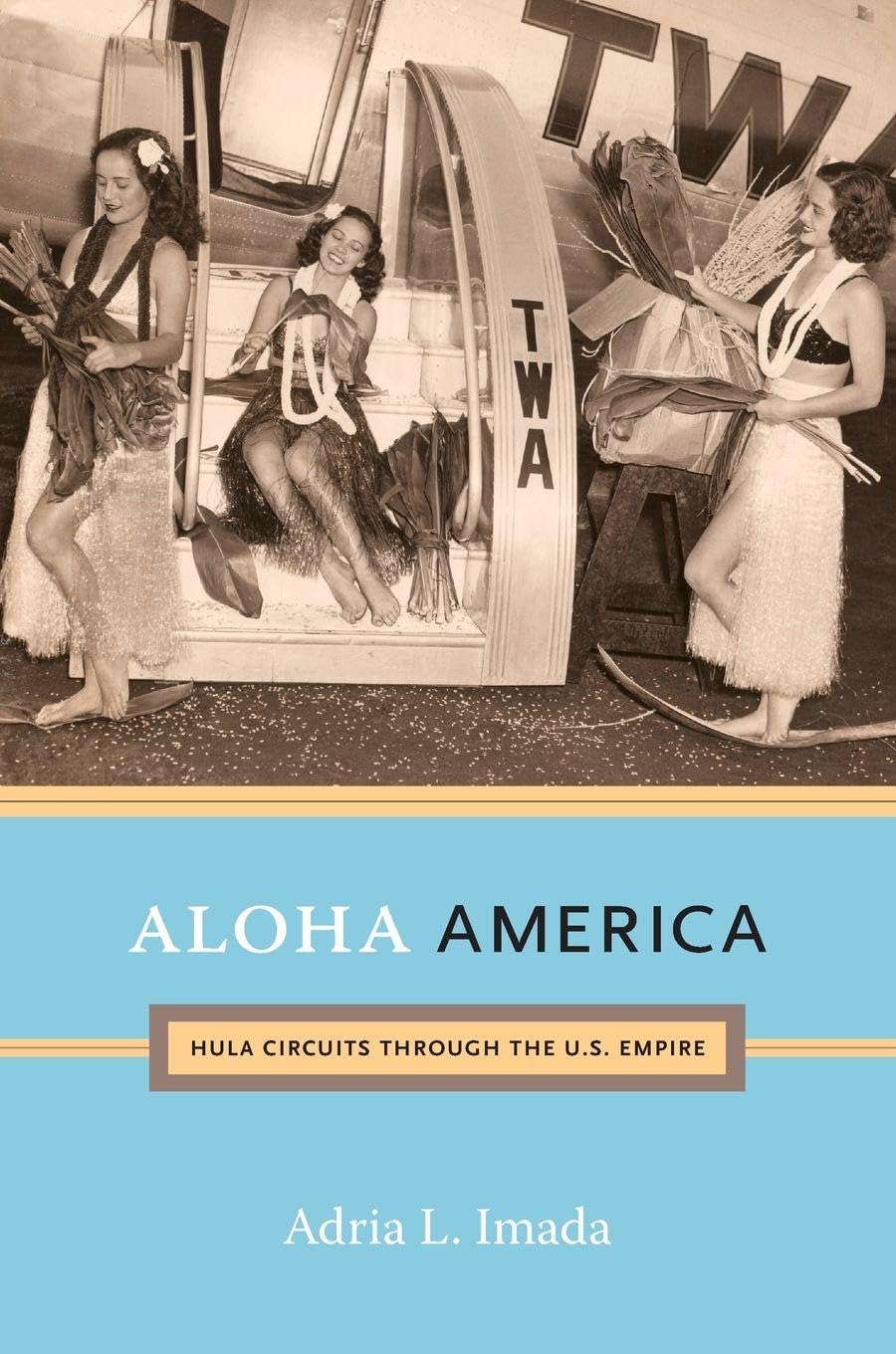 Aloha America: Hula Circuits through the U.S. Empire