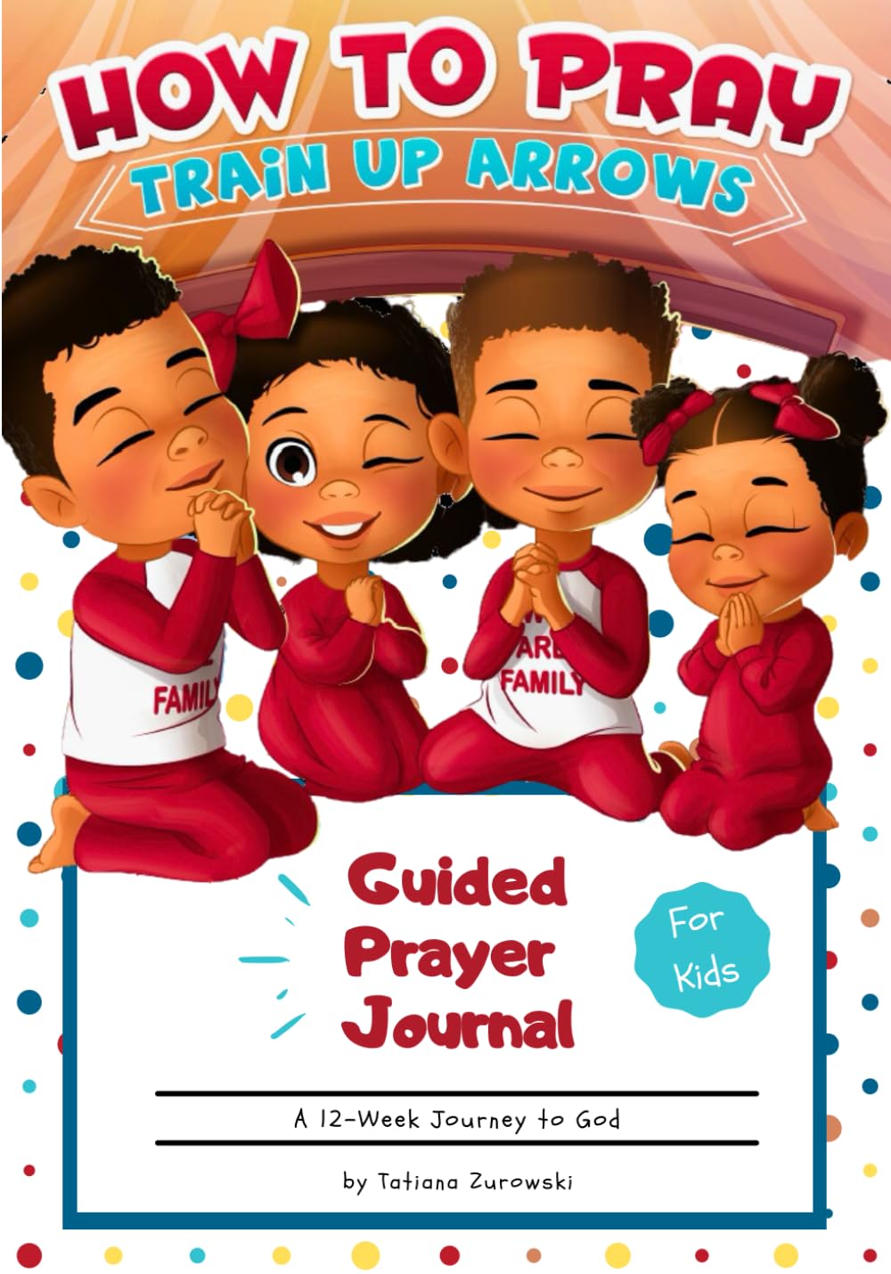 The 'How to Pray' Guided Prayer Journal: A 12-Week Journey to God (Train Up Arrows)