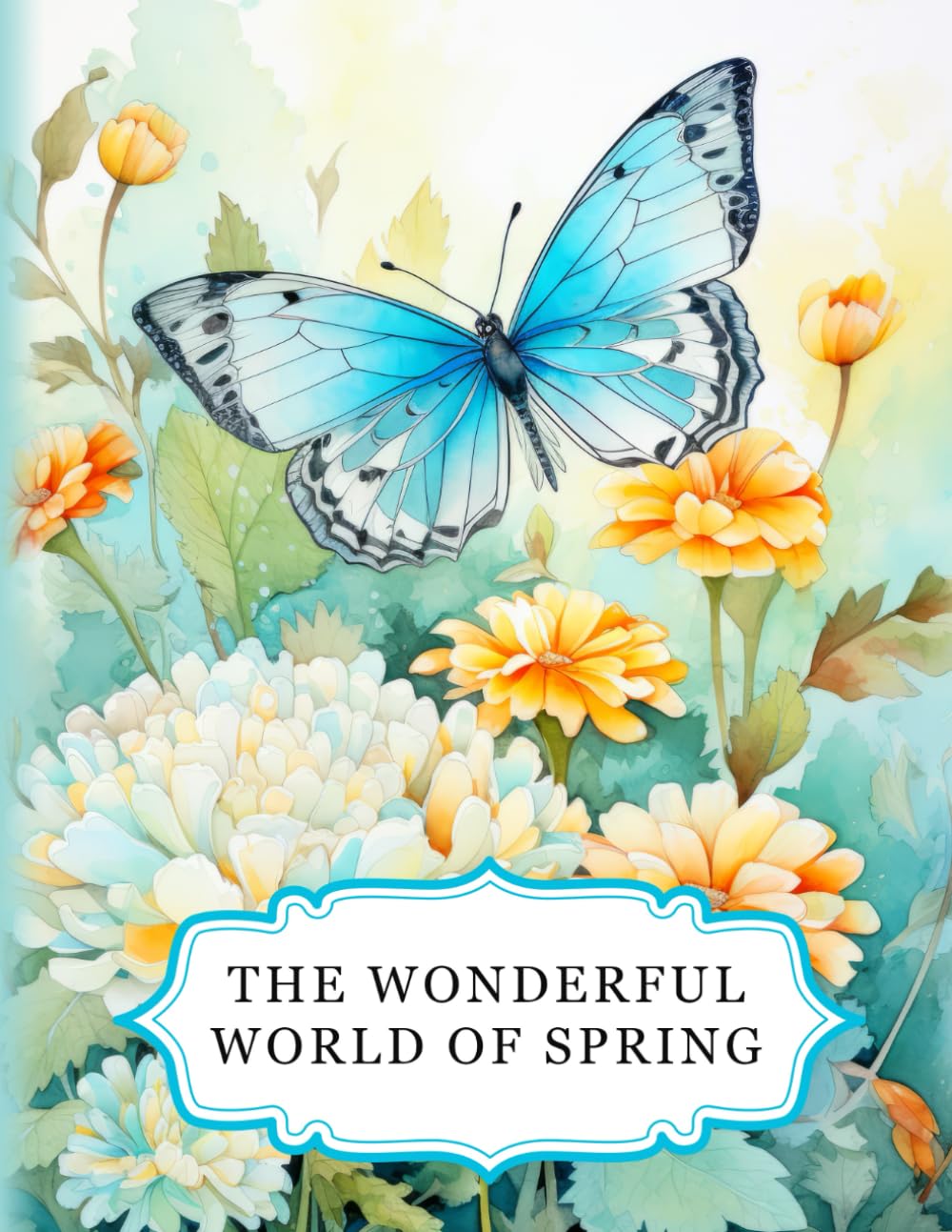 The Wonderful World Of Spring: A spring colouring book for adults with 50 beautiful designs. Perfect for relaxation, stress relief and creativity (Beautiful worlds)