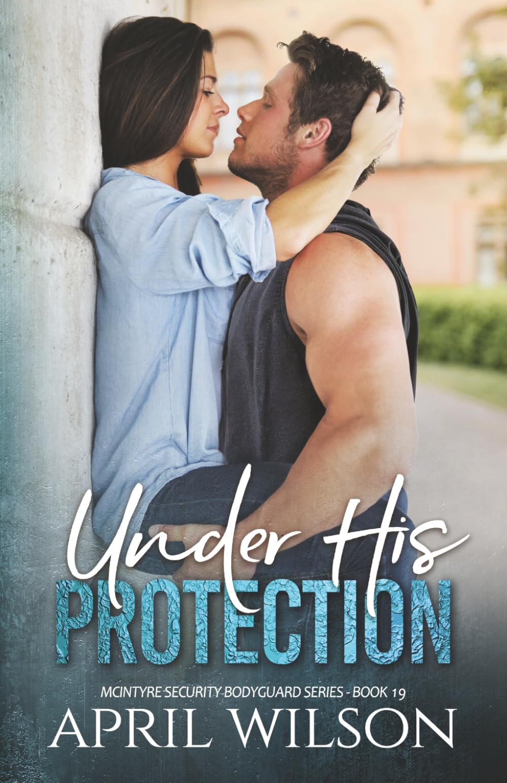 Under His Protection: A slow burn age gap bodyguard romance: 19 (McIntyre Security Bodyguard Series)