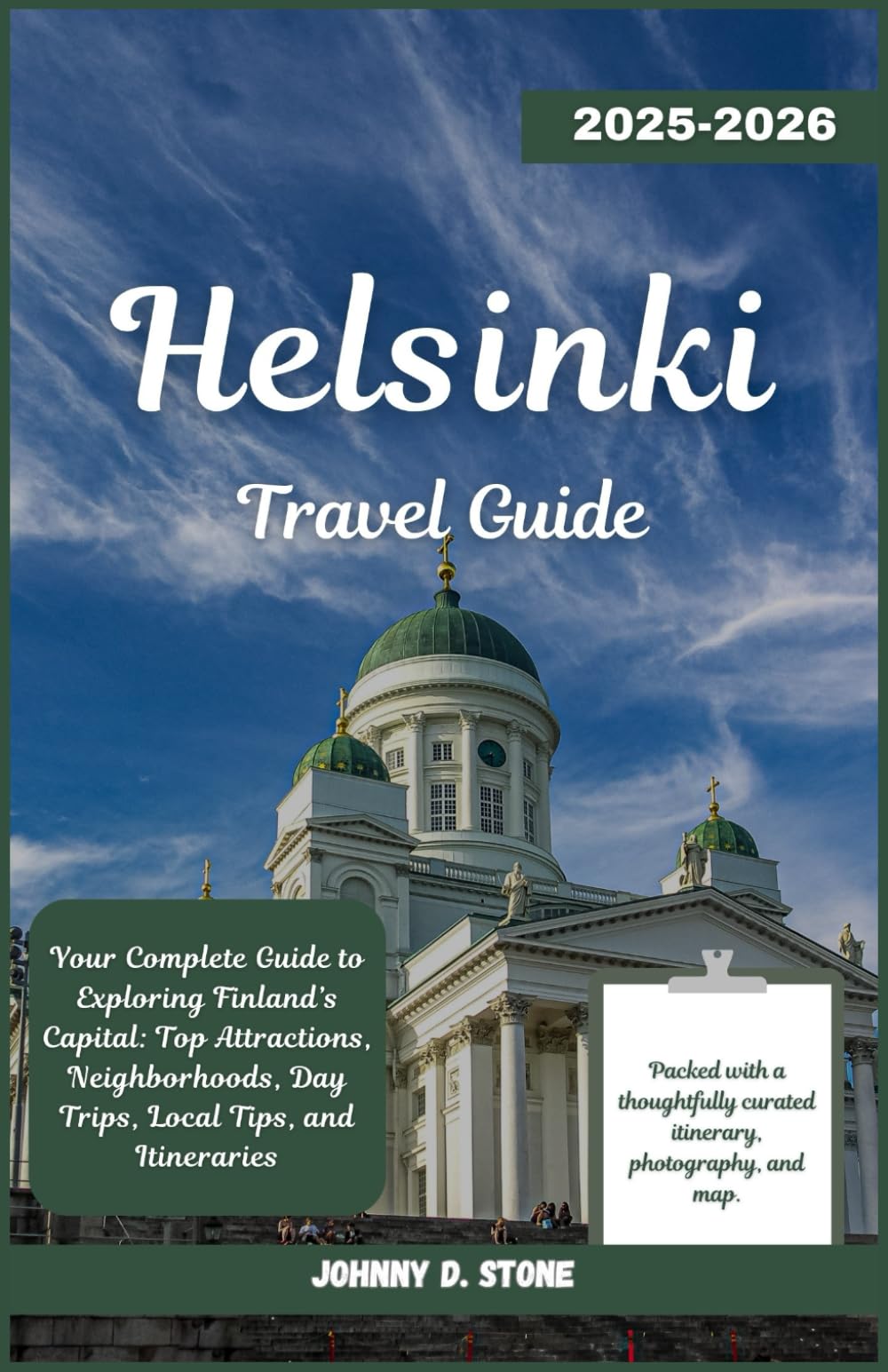 Helsinki Travel Guide 2025-2026: Your Complete Guide to Exploring Finland’s Capital: Top Attractions, Neighborhoods, Day Trips, Local Tips, and Itineraries