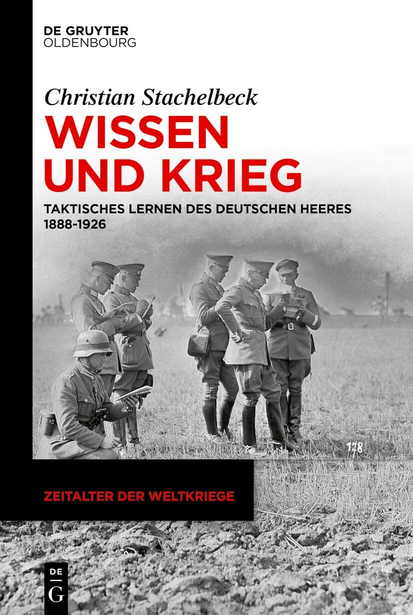 Wissen Und Krieg: Taktisches Lernen Des Deutschen Heeres 1888-1926: 27 (Zeitalter Der Weltkriege)