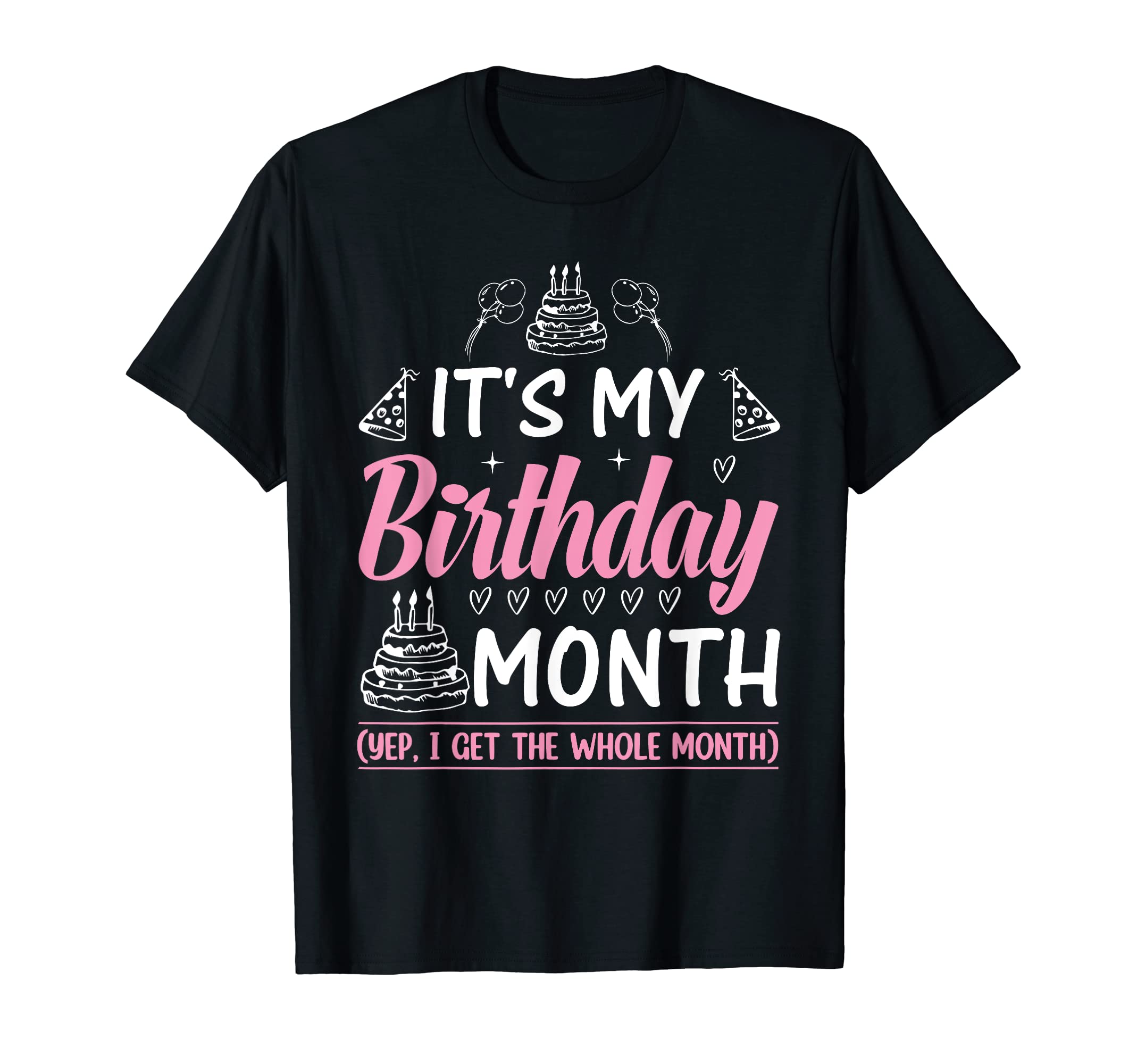Birthday It's My Birthday Month Yes, I Get All Month T-ShirtOEKO-TEX STANDARD 100