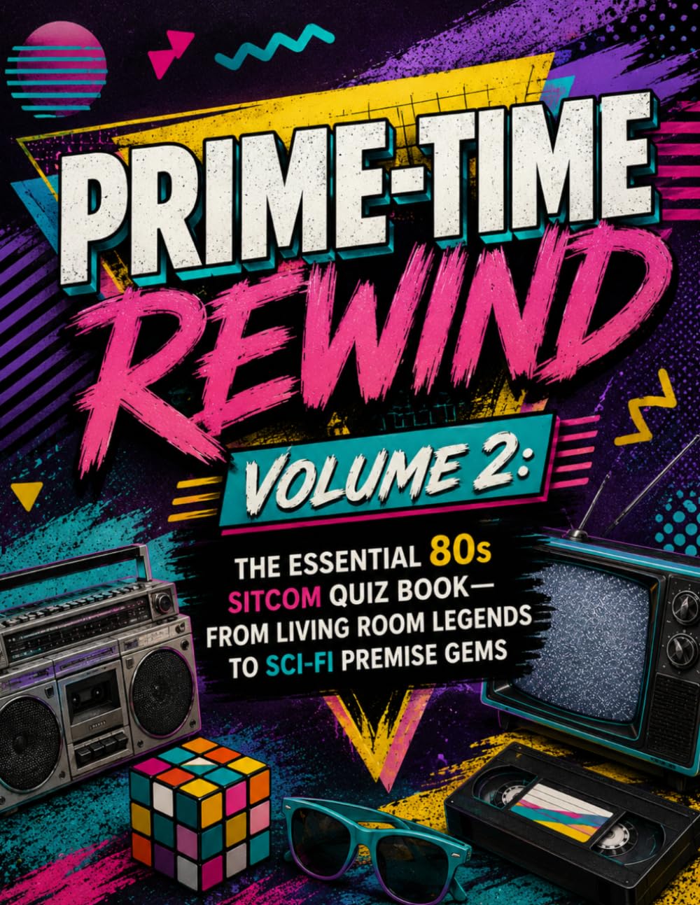 Prime- Time Rewind: Volume 2: Trivia Questions About Classic Catchphrases, Teen Sitcoms, Holiday Specials, and Iconic TV Moments (80s Sitcom Trivia)