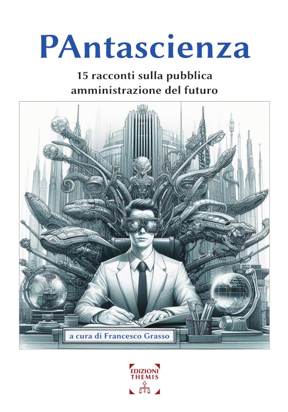 Pantascienza. 15 Racconti Sulla Pubblica Amministrazione Del Futuro - 4