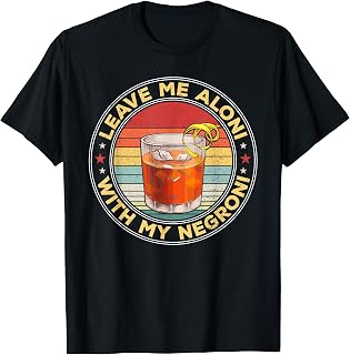 Leave Me Aloni With My Negroni Cocktail Drinker Drinking T-Shirt