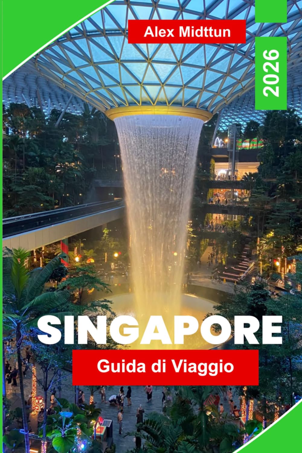 Singapore Guida di viaggio 2026: Scopri monumenti futuristici, cultura gastronomica dei venditori ambulanti, attrazioni in giardino, distretti ... per il tuo viaggio nel Sud-est asiatico