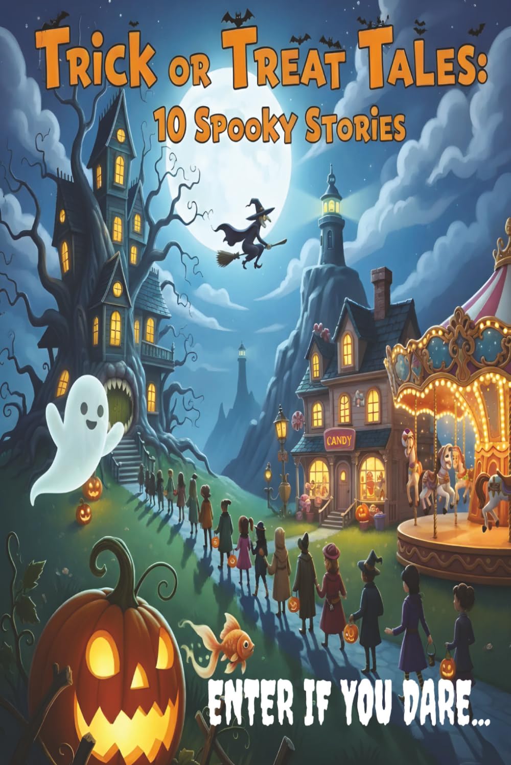 TRICK OR TREAT TALES: 10 SPOOKY STORIES: Enter If You Dare: Ghostly Adventures and Haunted Surprises for Kids