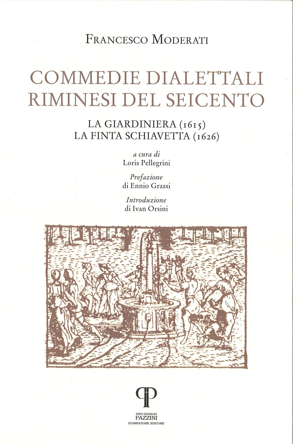 Commedie Dialettali Riminesi Del Seicento. La Giardiniera (1615). La Finta Schiavetta (1626) - 4