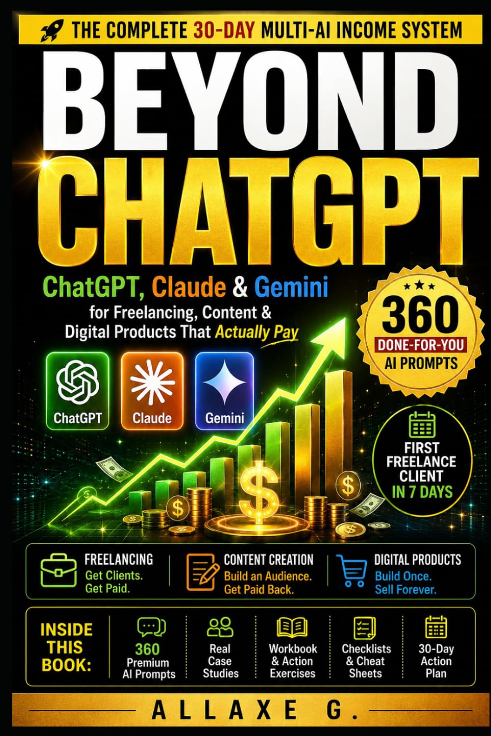 BEYOND CHATGPT: ChatGPT, Claude & Gemini for Freelancing, Content & Digital Products That Actually Pay