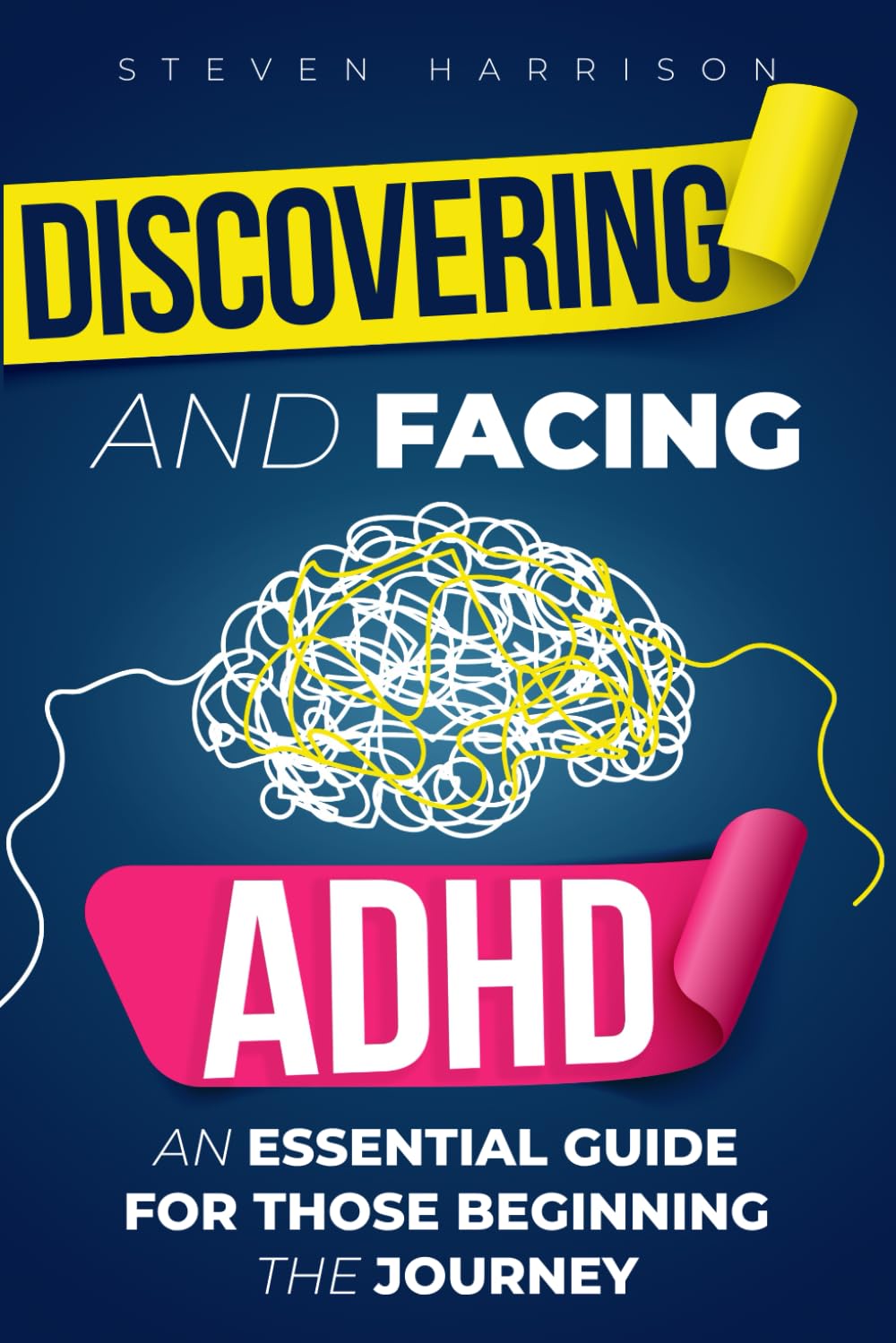 Discovering and Facing ADHD: An Essential Guide for Those Beginning the Journey