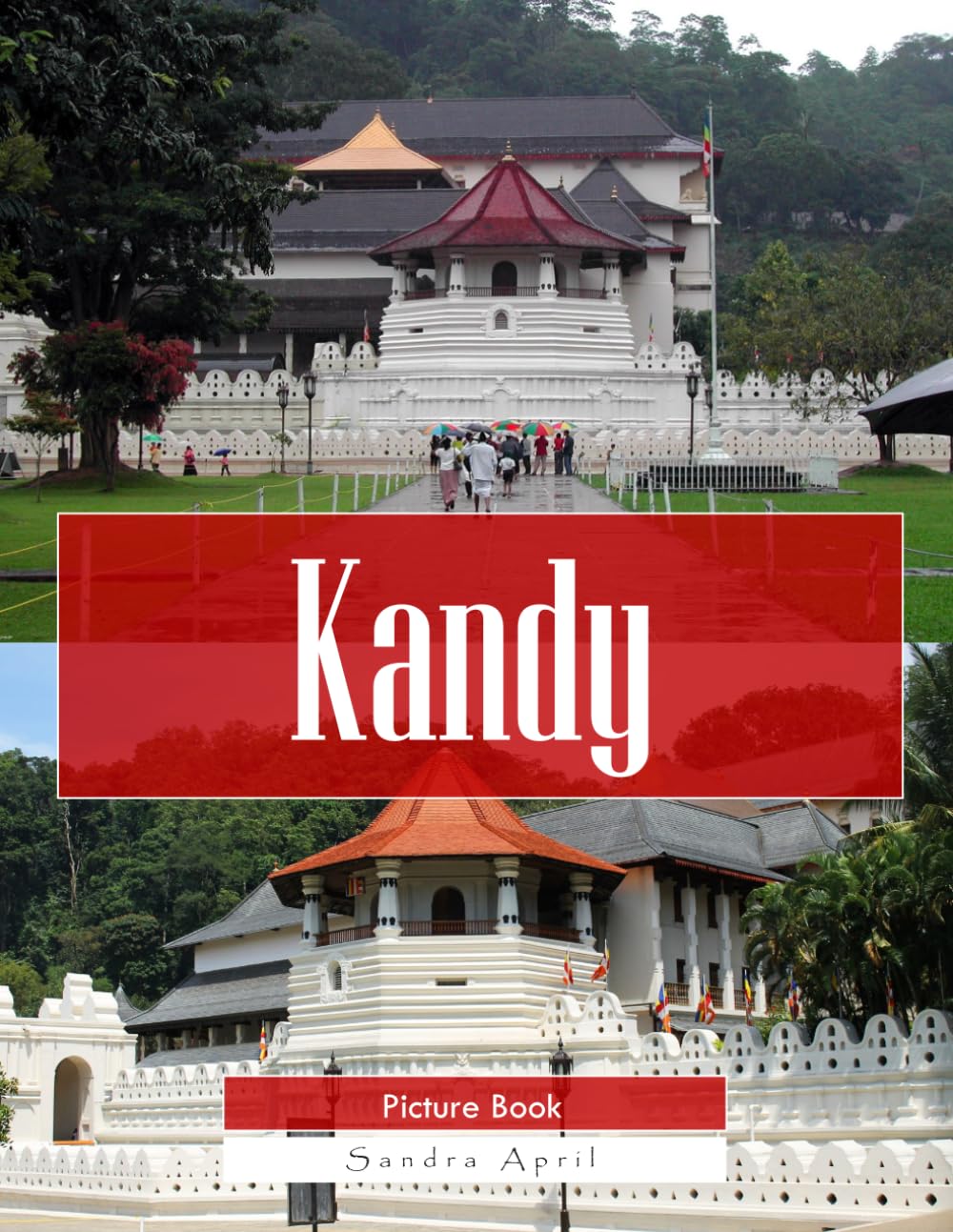 Kandy Sri Lanka: A Stunning Coffee Table Picture Book – For Travelers & Tourism Lovers