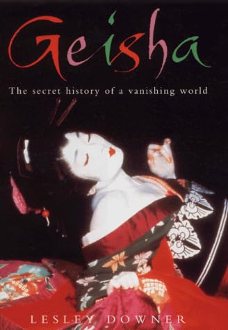 Geisha: The Secret History of a Vanishing World Hardcover – Import, January 1, 2000