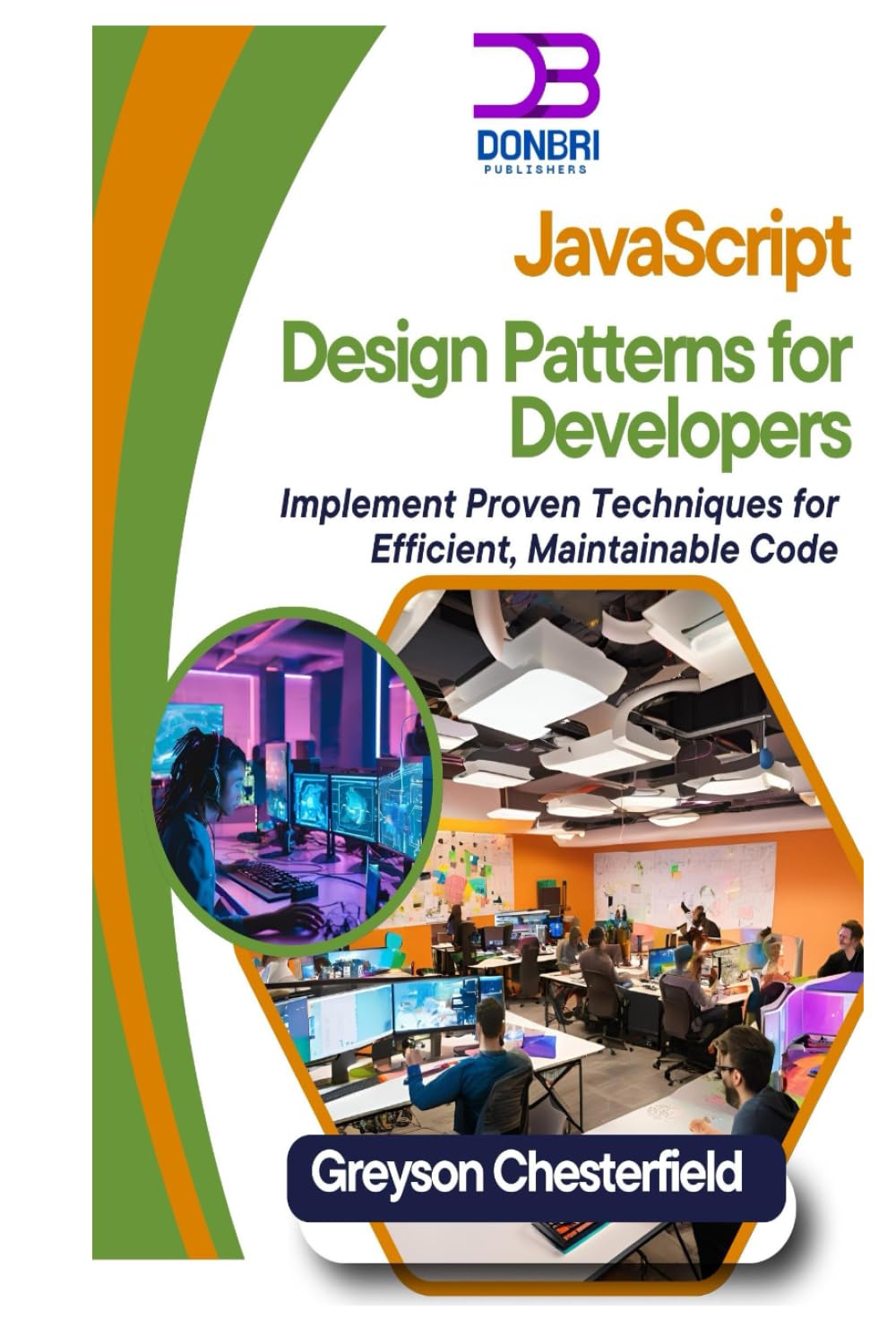 JavaScript Design Patterns for Developers: Implement Proven Techniques for Efficient, Maintainable Code