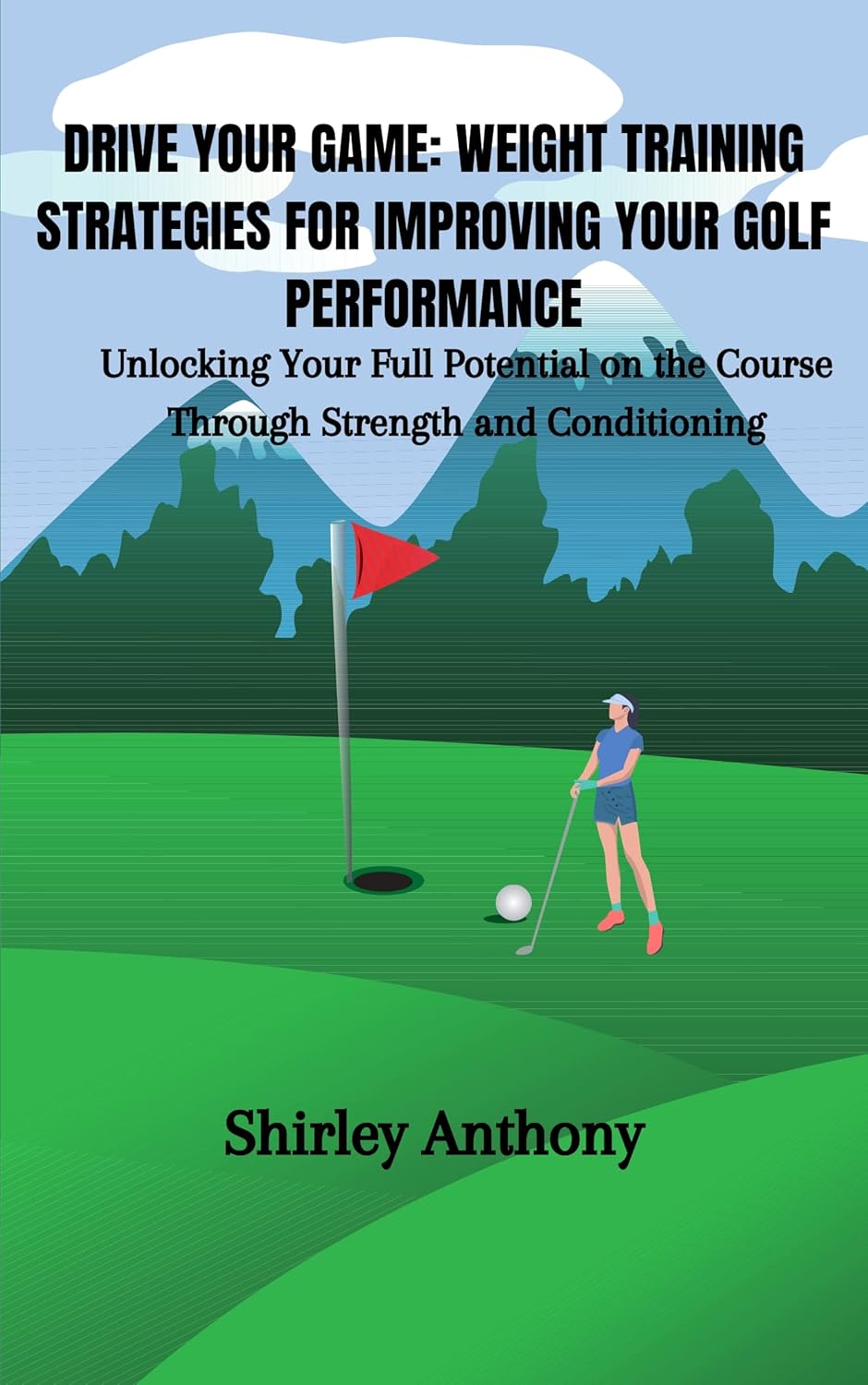 DRIVE YOUR GAMEWEIGHT TRAINING STRATEGIES FOR IMPROVING YOUR GOLF PERFORMANCE Unlocking Your