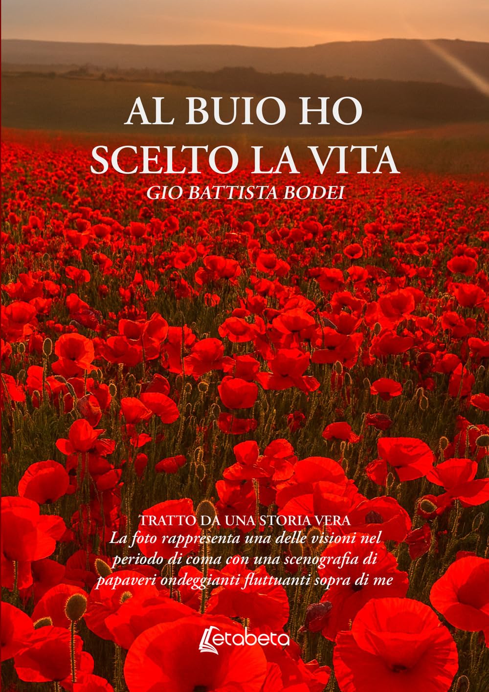 Al buio ho scelto la vita: Tratto da una storia vera
