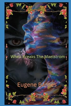 When Breaks The Maelstrom